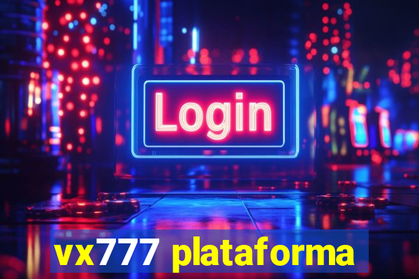 vx777 plataforma